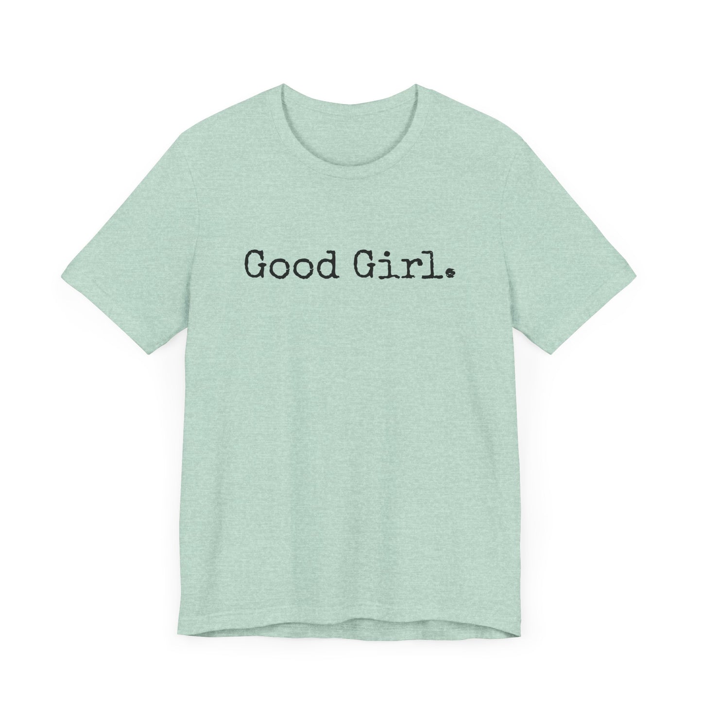 Good Girl Tee – Looks Innocent, Acts… Debatable