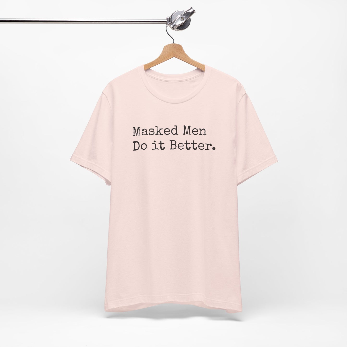 Masked Men Do It Better Tee – Mystery, Mayhem, and Major Red Flags