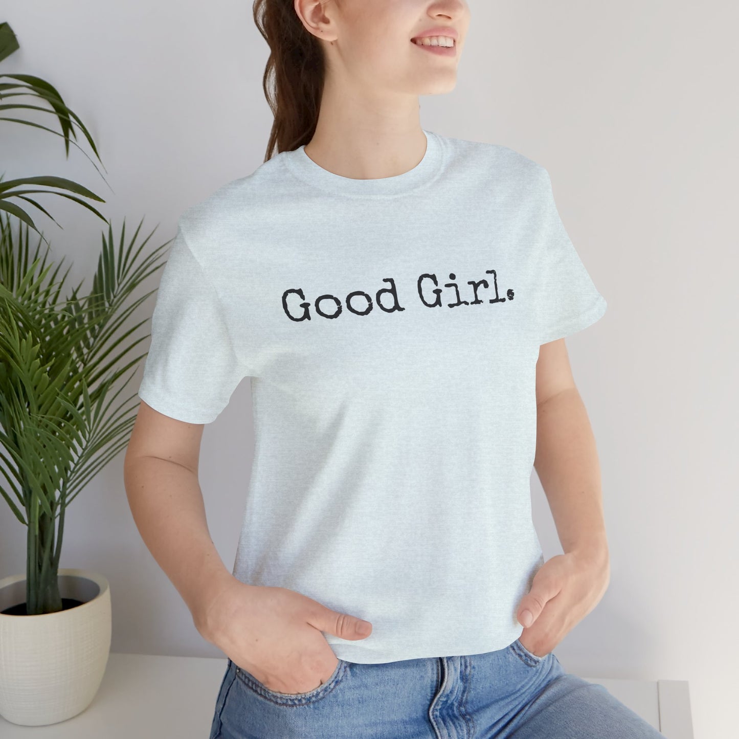 Good Girl Tee – Looks Innocent, Acts… Debatable