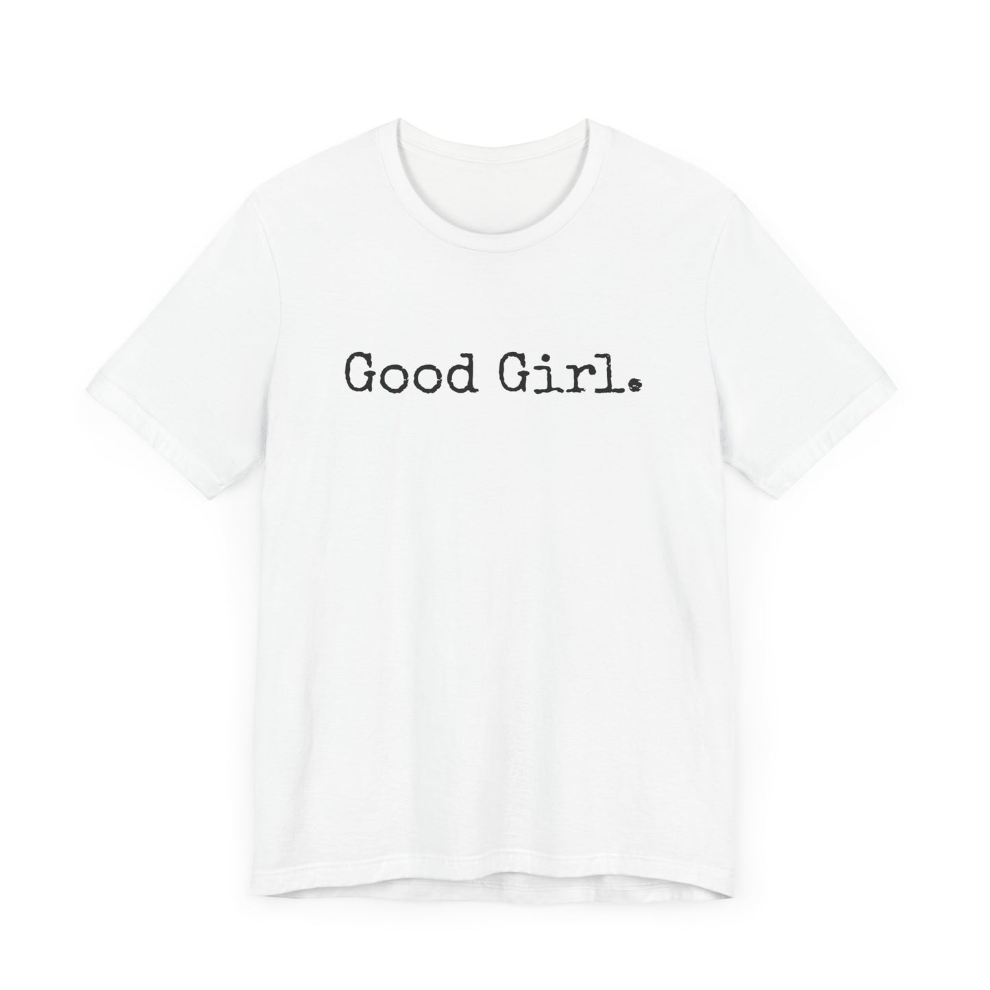 Good Girl Tee – Looks Innocent, Acts… Debatable