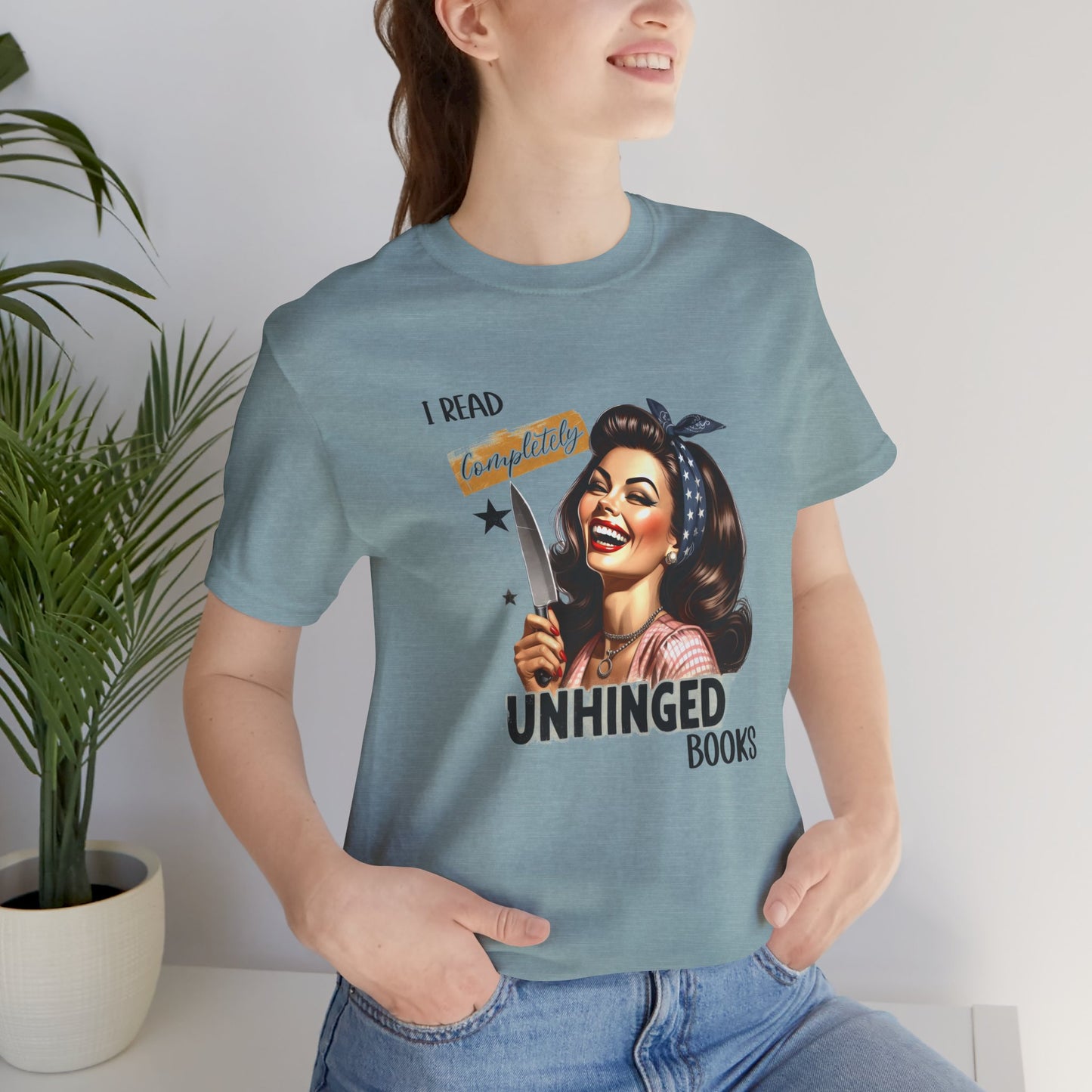 “I Read Completely Unhinged Books” T-Shirt