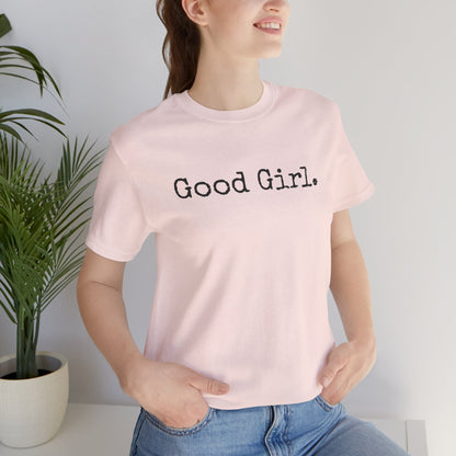 Good Girl Tee – Looks Innocent, Acts… Debatable