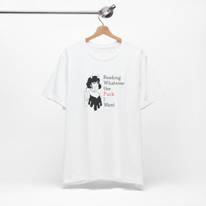 📚 Reading Whatever the F*ck I Want T-Shirt