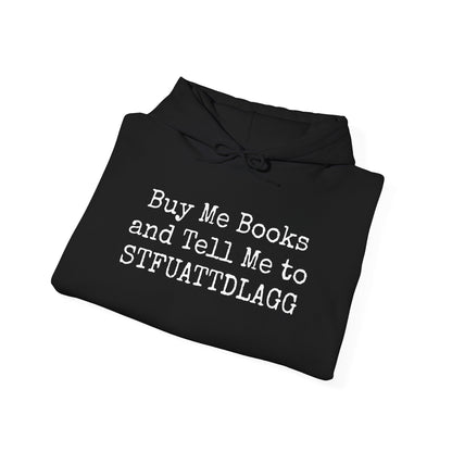 Buy Me Books and Tell Me to STFUATTDLAGG Hoodie – For the Sassy Book Lovers