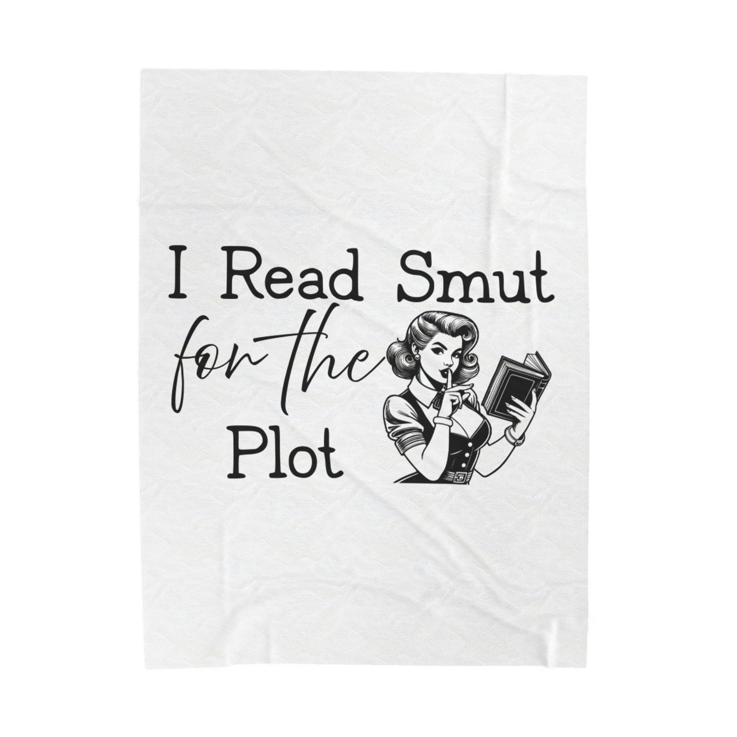 Velveteen Plush Blanket - I Read Smut for the Plot Funny Literary Quote Throw Blanket