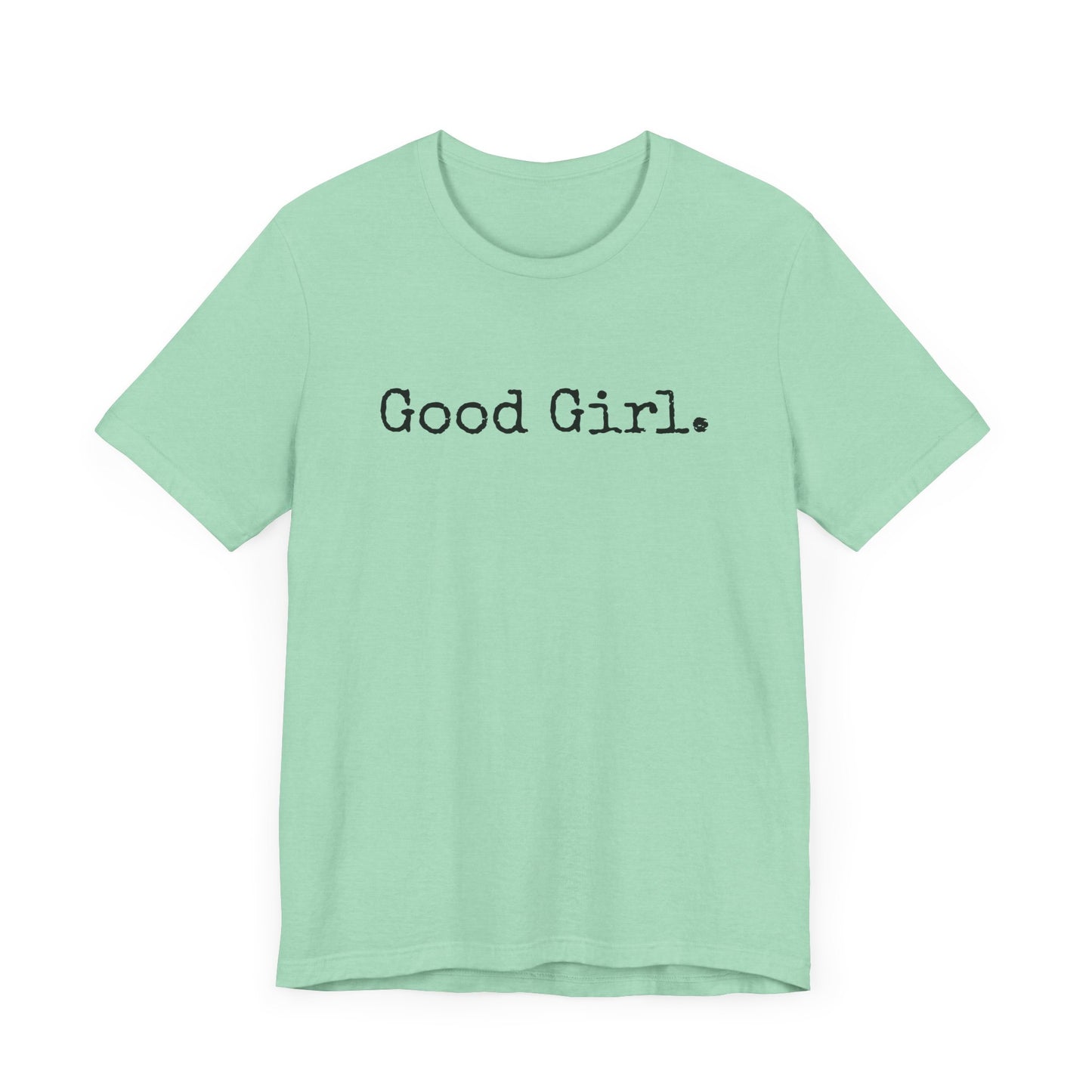 Good Girl Tee – Looks Innocent, Acts… Debatable
