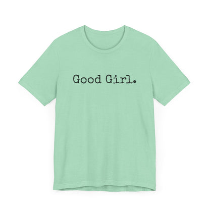 Good Girl Tee – Looks Innocent, Acts… Debatable