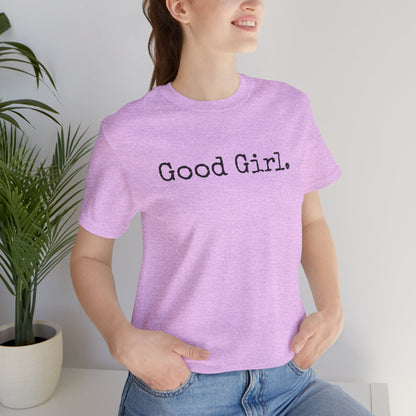 Good Girl Tee – Looks Innocent, Acts… Debatable