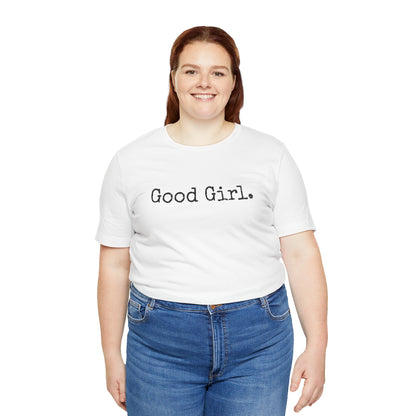 Good Girl Tee – Looks Innocent, Acts… Debatable