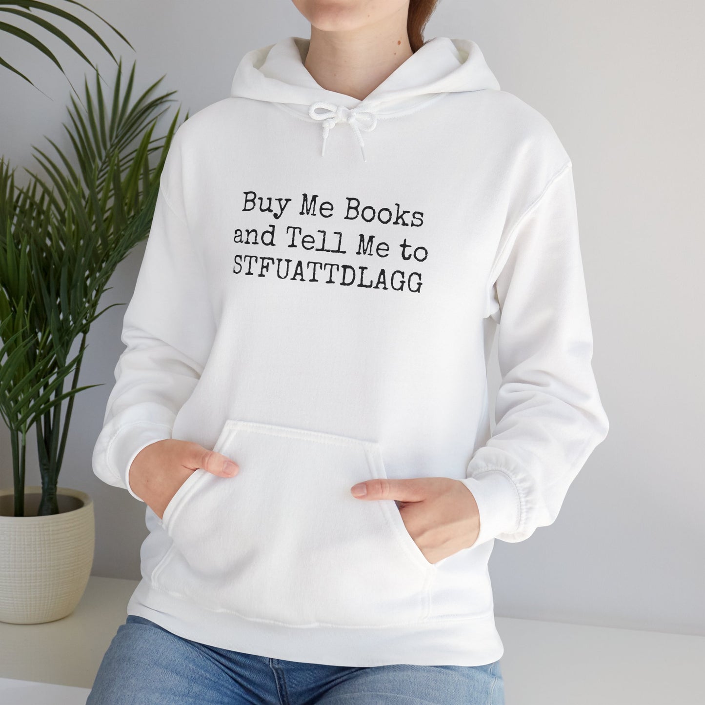 Buy Me Books and Tell Me to STFUATTDLAGG Hoodie – For the Sassy Book Lovers
