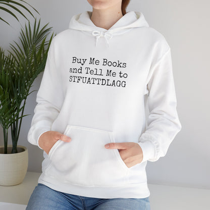 Buy Me Books and Tell Me to STFUATTDLAGG Hoodie – For the Sassy Book Lovers