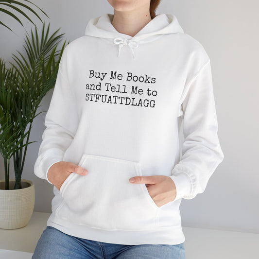 Buy Me Books and Tell Me to STFUATTDLAGG Hoodie – For the Sassy Book Lovers