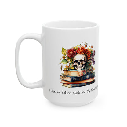 Mug - I Like My Coffee Dark and My Romance Darker, Ceramic Mug (11oz, 15oz)
