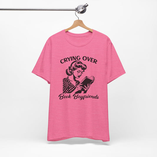 Book Lovers Tee - "Crying Over Book Boyfriends" Unisex Jersey Short Sleeve Shirt