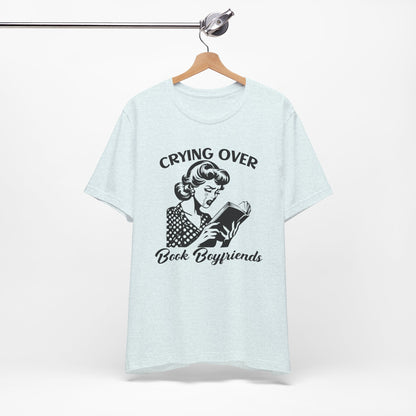 Book Lovers Tee - "Crying Over Book Boyfriends" Unisex Jersey Short Sleeve Shirt