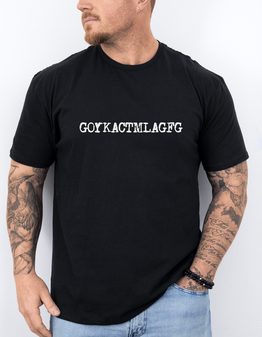 🖤 GOYKACTMLAGFG T-Shirt