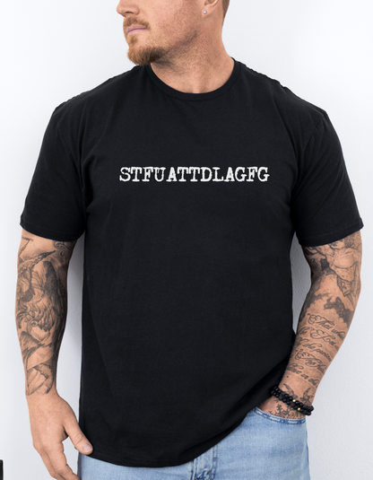 💋 STFUATTDLAGFG T-Shirt