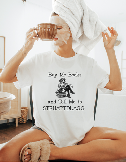 💬 Buy Me Books and Tell Me to STFUATTDLAGG T-Shirt